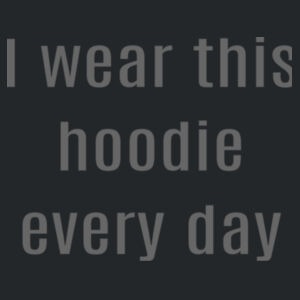 Every Day - Adult Fan Favorite Hooded Sweatshirt Design