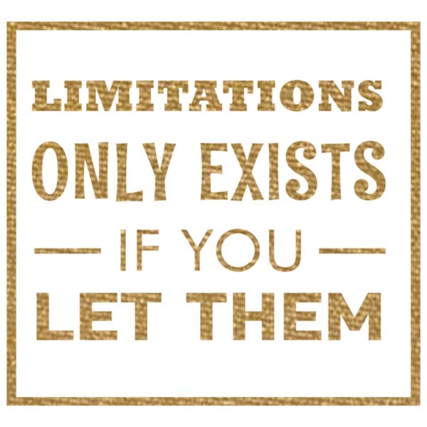 Limitations Only Exist  Metallic Gold  Thumbnail